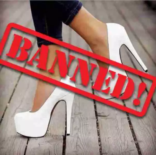 Breaking News: Federal Government Bans High-Heels Shoes (Read Full Details)